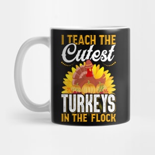 I Teach The Cutest Turkeys In The Flock Mug